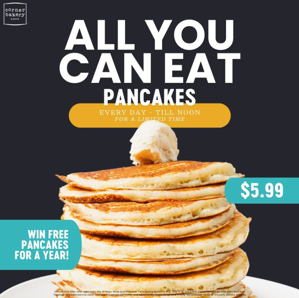 Corner Bakery Cafe $5.99 All You Can Eat Pancakes special